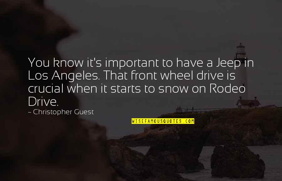 Charles Schultz Love Choco Quote Quotes By Christopher Guest: You know it's important to have a Jeep