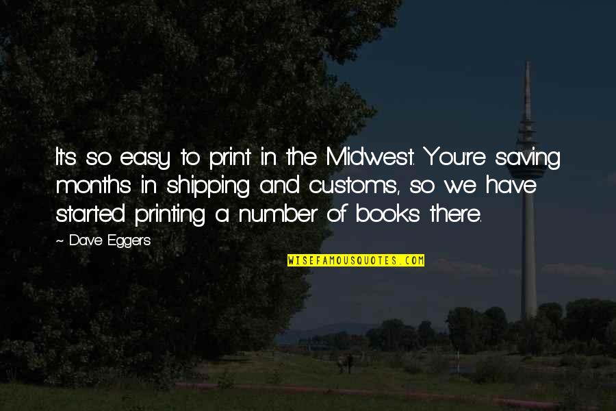 Charles Schultz Love Choco Quote Quotes By Dave Eggers: It's so easy to print in the Midwest.