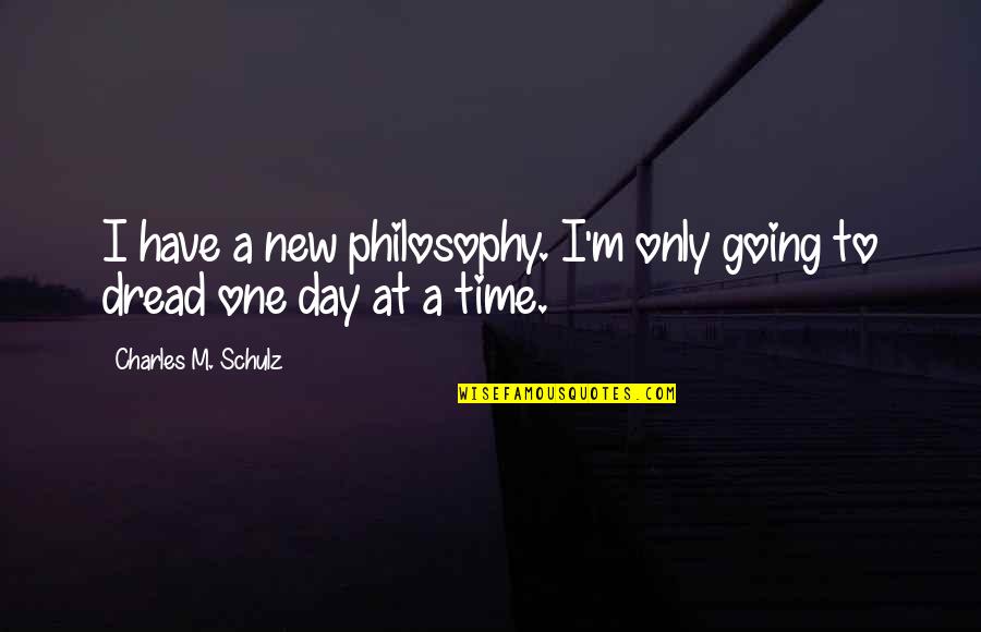 Charles Schulz Philosophy Quotes By Charles M. Schulz: I have a new philosophy. I'm only going