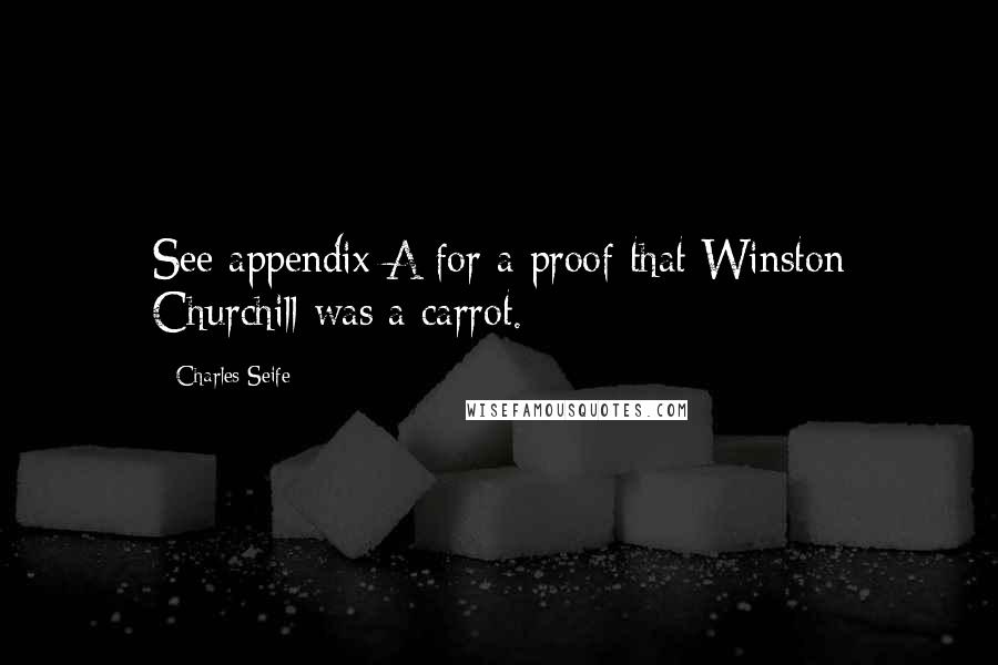 Charles Seife quotes: See appendix A for a proof that Winston Churchill was a carrot.