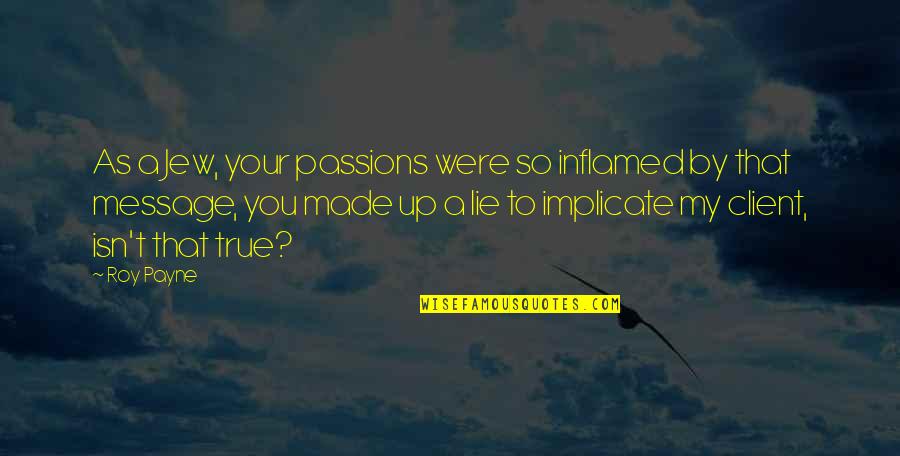 Charles Spurgeon Revival Quotes By Roy Payne: As a Jew, your passions were so inflamed Charles Spurgeon Revival Quotes By Roy Payne: As a Jew, your passions were so inflamed