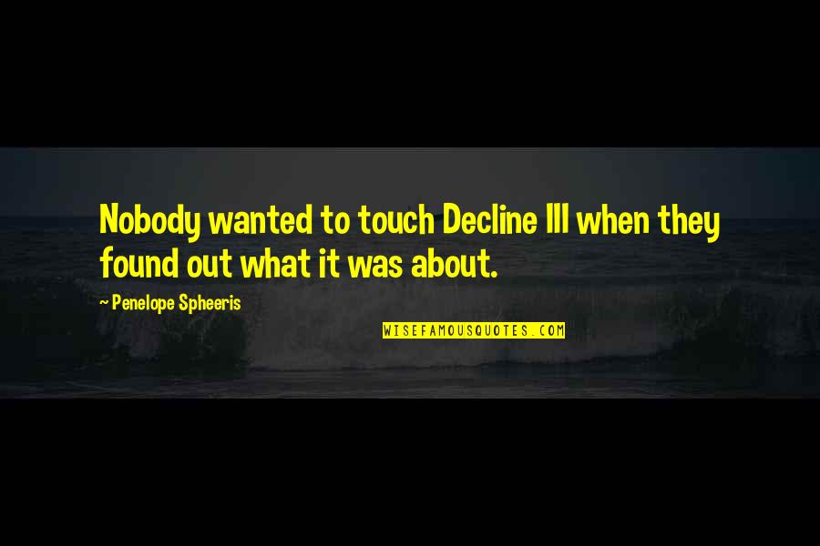 Charles Spurgeon Worship Quotes By Penelope Spheeris: Nobody wanted to touch Decline III when they