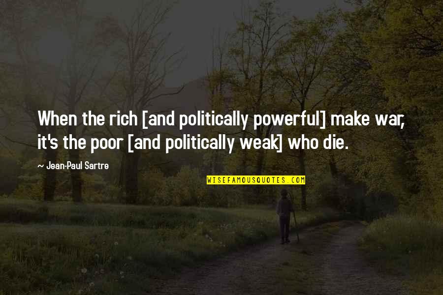 Charles Tilly Quotes By Jean-Paul Sartre: When the rich [and politically powerful] make war,