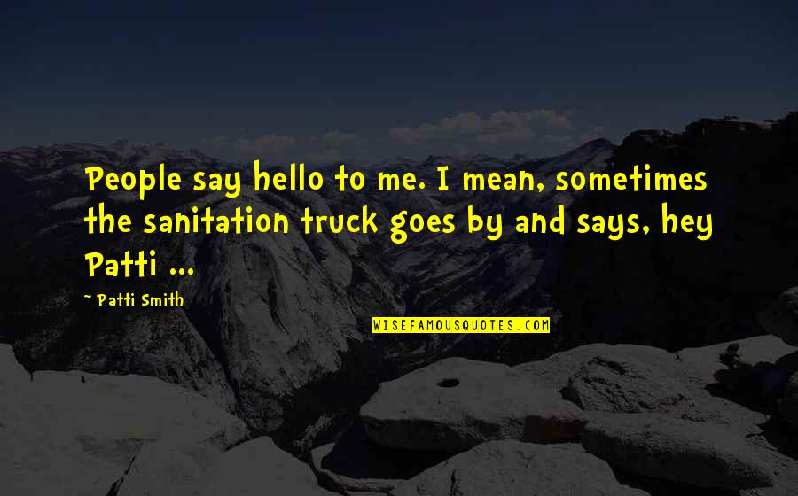 Charles V Spain Quotes By Patti Smith: People say hello to me. I mean, sometimes Charles V Spain Quotes By Patti Smith: People say hello to me. I mean, sometimes