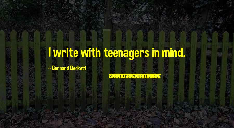 Charles Vane Quotes By Bernard Beckett: I write with teenagers in mind.