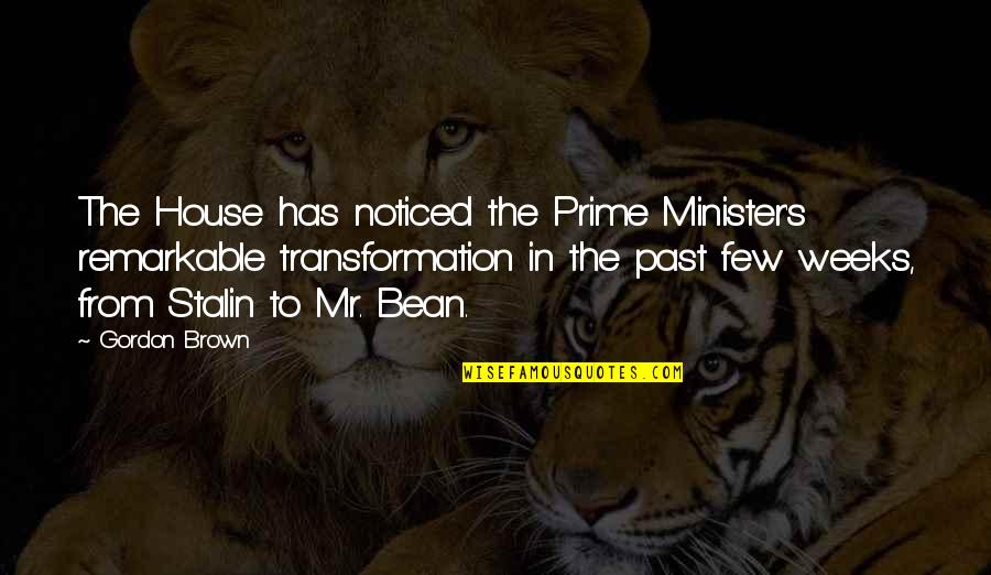 Charles Vi Britannia Quotes By Gordon Brown: The House has noticed the Prime Minister's remarkable Charles Vi Britannia Quotes By Gordon Brown: The House has noticed the Prime Minister's remarkable