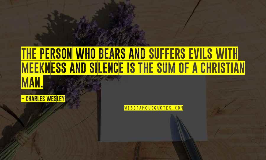 Charles Wesley Quotes By Charles Wesley: The person who bears and suffers evils with