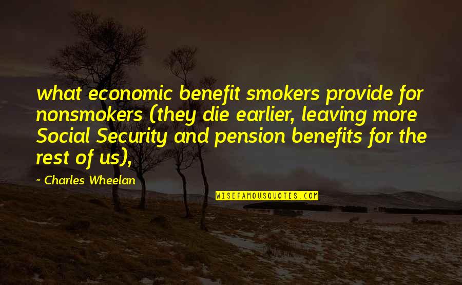 Charles Wheelan Quotes By Charles Wheelan: what economic benefit smokers provide for nonsmokers (they