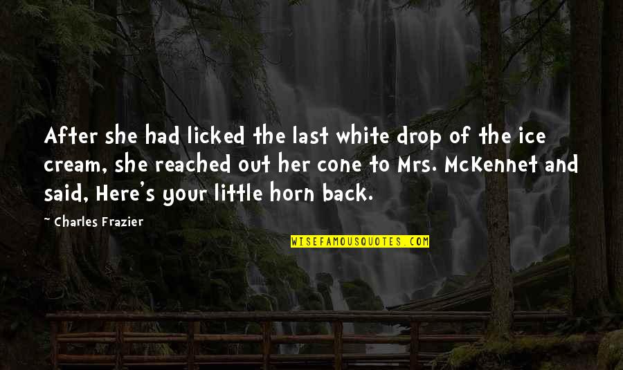 Charles White Quotes By Charles Frazier: After she had licked the last white drop