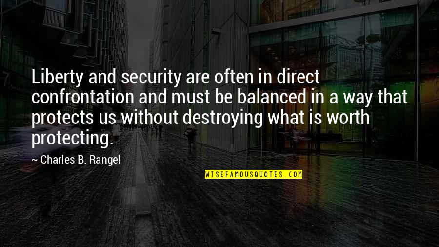 Charles Worth Quotes By Charles B. Rangel: Liberty and security are often in direct confrontation