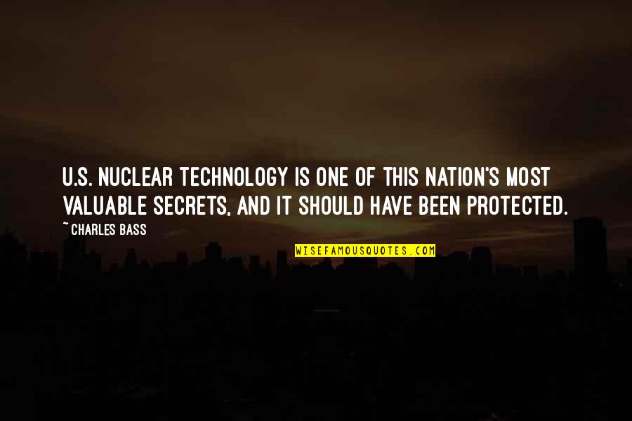 Charles's Quotes By Charles Bass: U.S. nuclear technology is one of this nation's