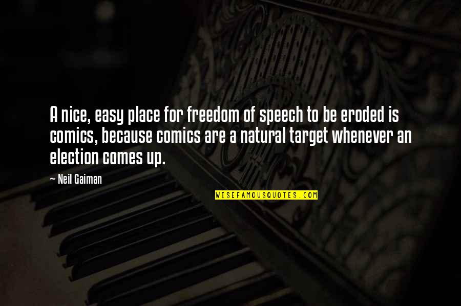 Charleston Movers Quotes By Neil Gaiman: A nice, easy place for freedom of speech