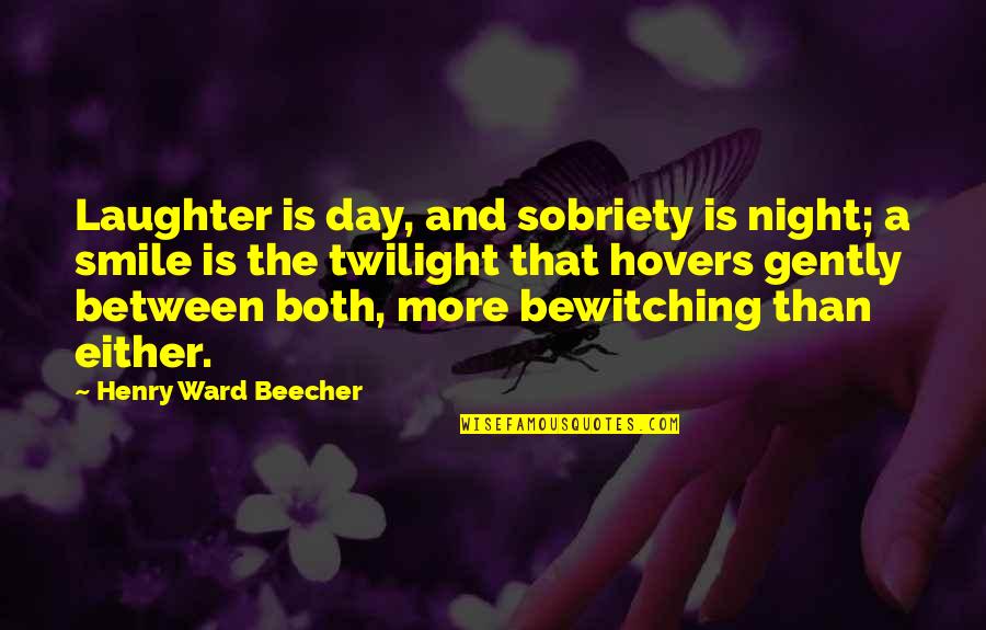Charlestown Ma Quotes By Henry Ward Beecher: Laughter is day, and sobriety is night; a Charlestown Ma Quotes By Henry Ward Beecher: Laughter is day, and sobriety is night; a