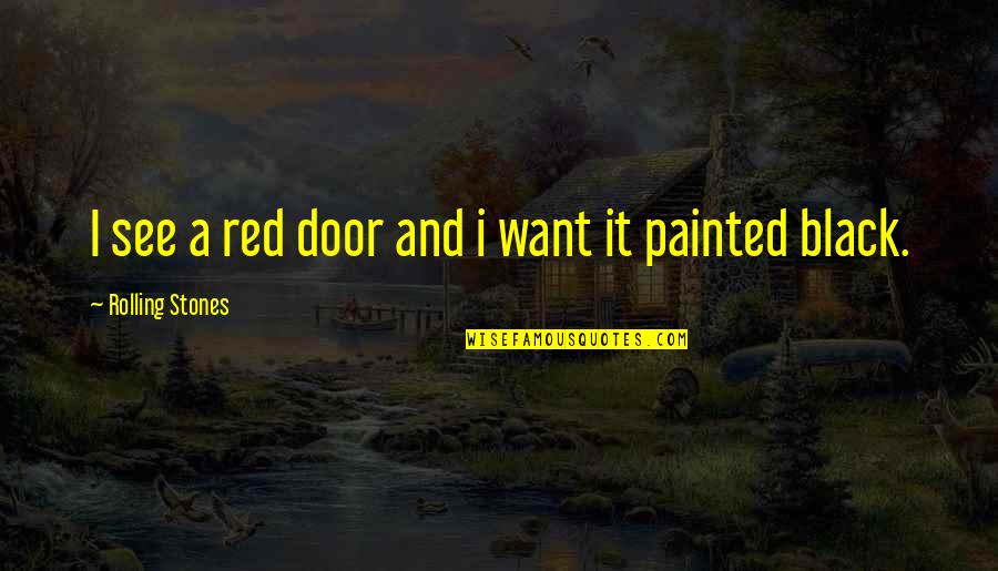 Charley In Travels With Charley Quotes By Rolling Stones: I see a red door and i want