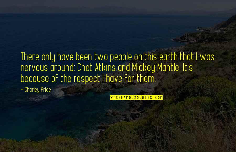Charley Quotes By Charley Pride: There only have been two people on this Charley Quotes By Charley Pride: There only have been two people on this