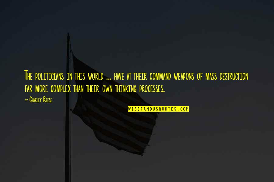 Charley Quotes By Charley Reese: The politicians in this world ... have at Charley Quotes By Charley Reese: The politicians in this world ... have at
