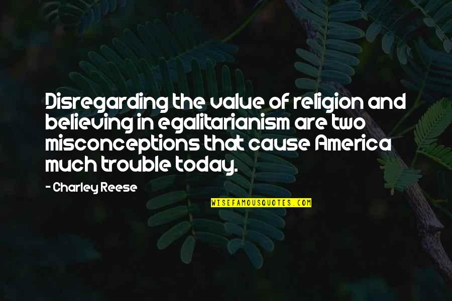 Charley Quotes By Charley Reese: Disregarding the value of religion and believing in