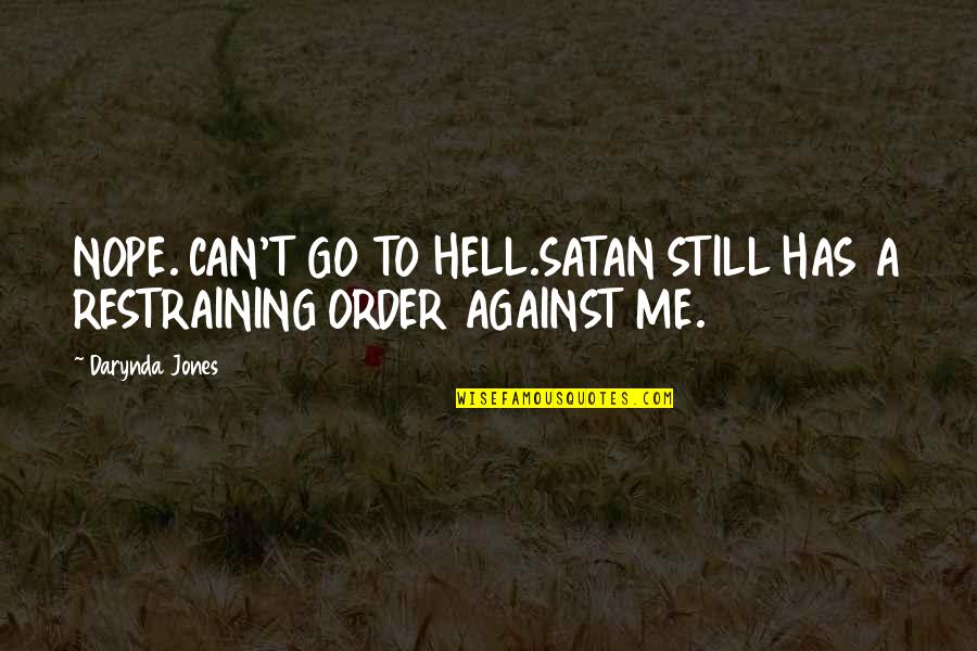 Charley Quotes By Darynda Jones: NOPE. CAN'T GO TO HELL.SATAN STILL HAS A