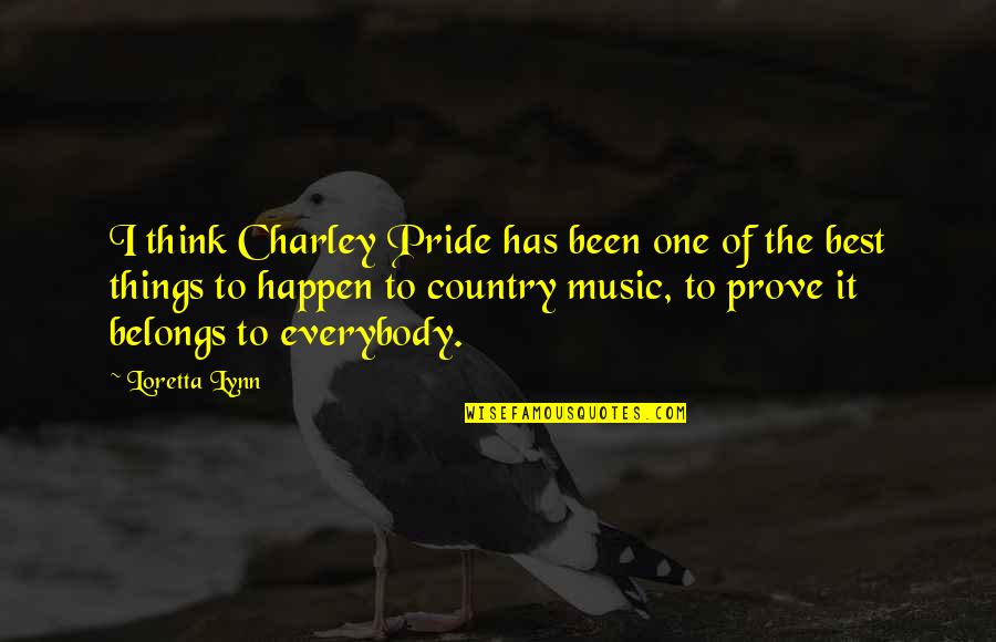 Charley Quotes By Loretta Lynn: I think Charley Pride has been one of Charley Quotes By Loretta Lynn: I think Charley Pride has been one of
