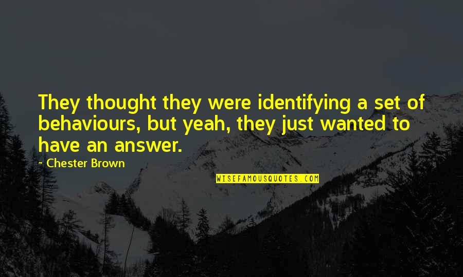 Charley Says Quotes By Chester Brown: They thought they were identifying a set of