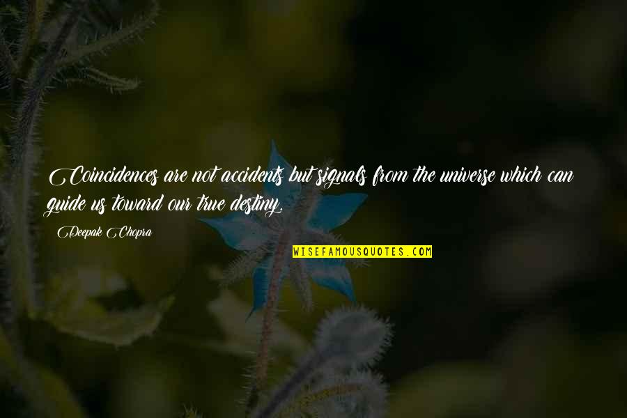 Charlick And Springstead Quotes By Deepak Chopra: Coincidences are not accidents but signals from the