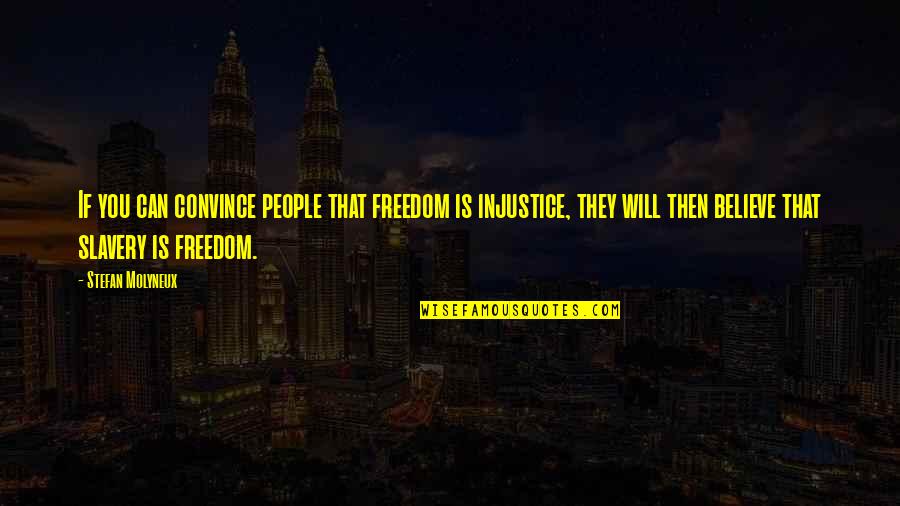 Charlie And Sam Quotes By Stefan Molyneux: If you can convince people that freedom is