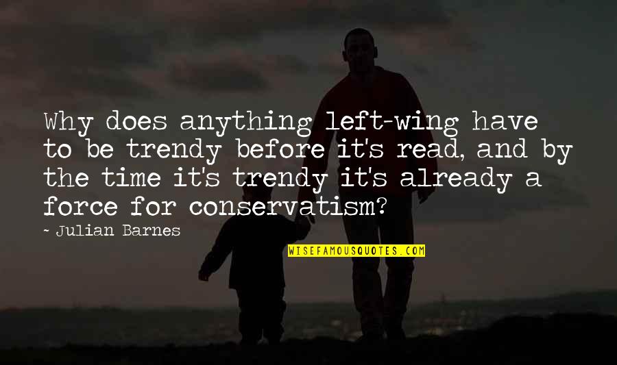 Charlie Brooker Black Mirror Quotes By Julian Barnes: Why does anything left-wing have to be trendy Charlie Brooker Black Mirror Quotes By Julian Barnes: Why does anything left-wing have to be trendy