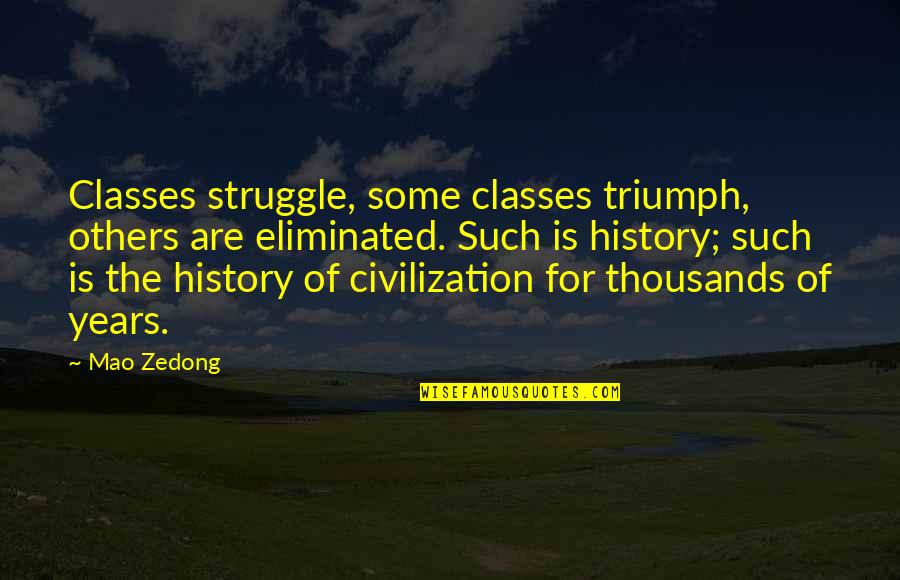 Charlie Brown Football Quotes By Mao Zedong: Classes struggle, some classes triumph, others are eliminated.