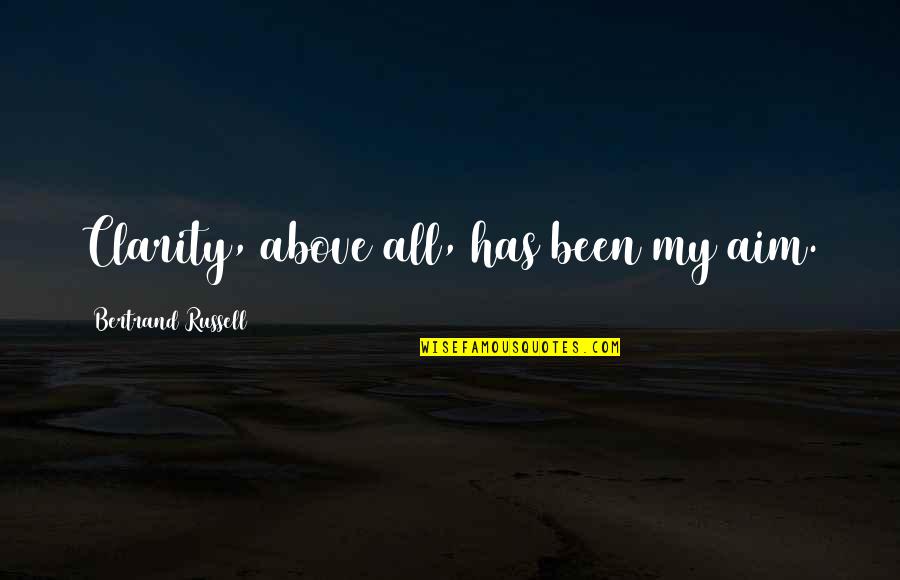 Charlie Brown Little Red Haired Girl Quotes By Bertrand Russell: Clarity, above all, has been my aim. Charlie Brown Little Red Haired Girl Quotes By Bertrand Russell: Clarity, above all, has been my aim.