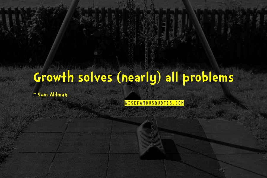 Charlie Brown New Year Quotes By Sam Altman: Growth solves (nearly) all problems