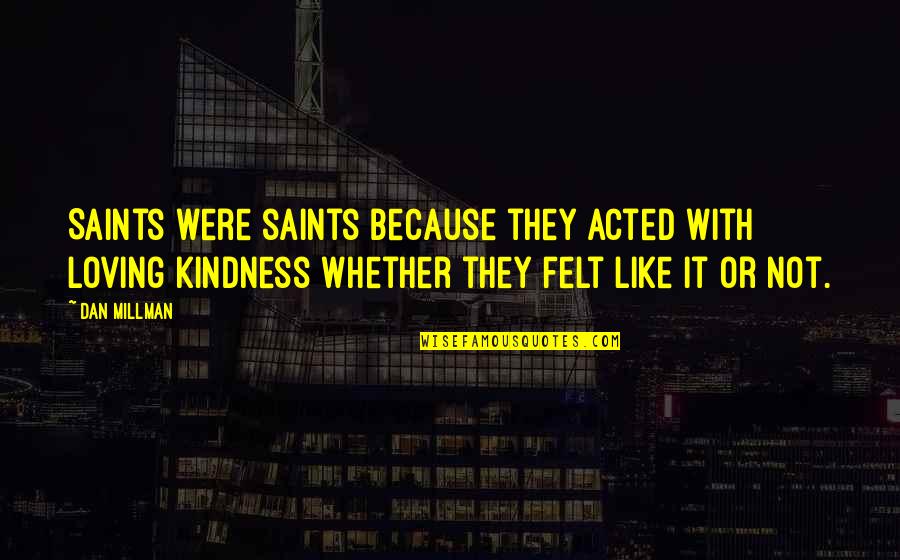 Charlie Brown Redhead Quotes By Dan Millman: Saints were saints because they acted with loving