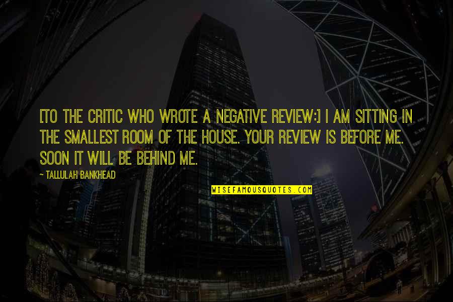 Charlie Dq Quotes By Tallulah Bankhead: [To the critic who wrote a negative review:]