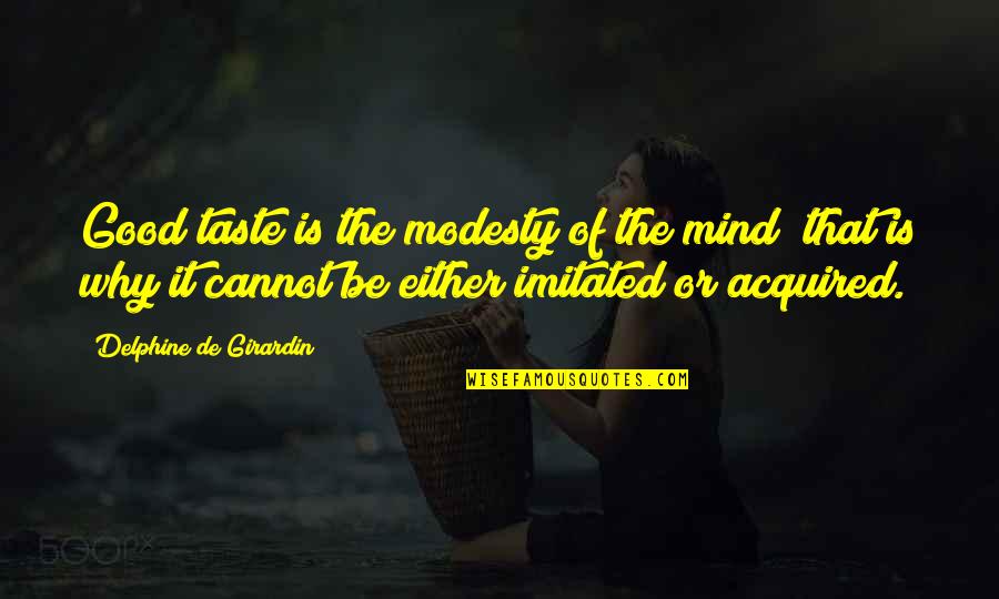 Charlie Gordon Quotes By Delphine De Girardin: Good taste is the modesty of the mind;