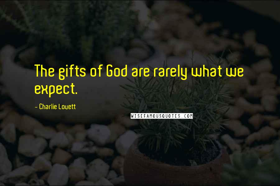 Charlie Lovett quotes: The gifts of God are rarely what we expect.