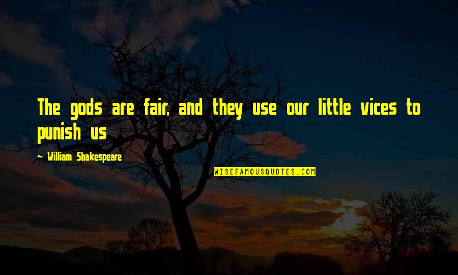 Charlie Mayfield Quotes By William Shakespeare: The gods are fair, and they use our Charlie Mayfield Quotes By William Shakespeare: The gods are fair, and they use our