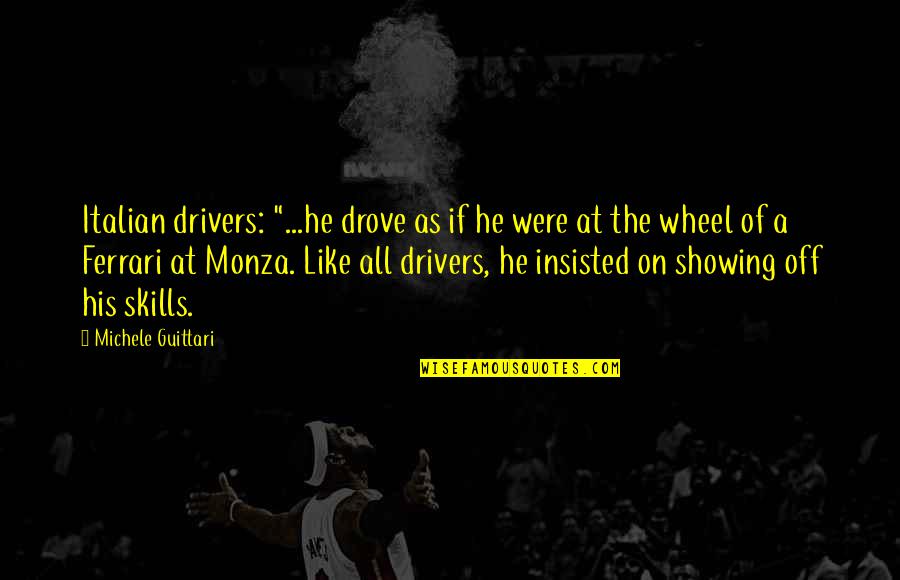 Charlie Munger Incentives Quote Quotes By Michele Guittari: Italian drivers: "...he drove as if he were Charlie Munger Incentives Quote Quotes By Michele Guittari: Italian drivers: "...he drove as if he were