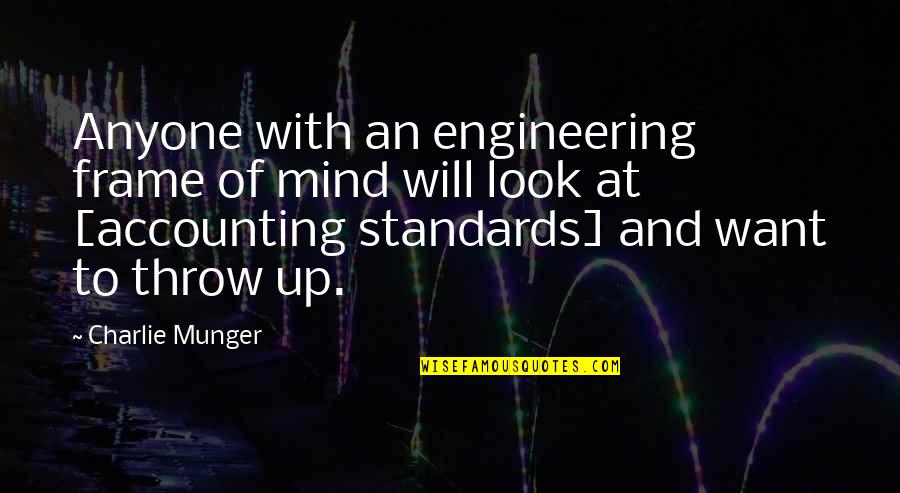 Charlie Munger Quotes By Charlie Munger: Anyone with an engineering frame of mind will