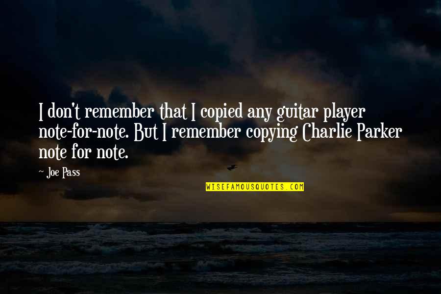 Charlie Parker Quotes By Joe Pass: I don't remember that I copied any guitar
