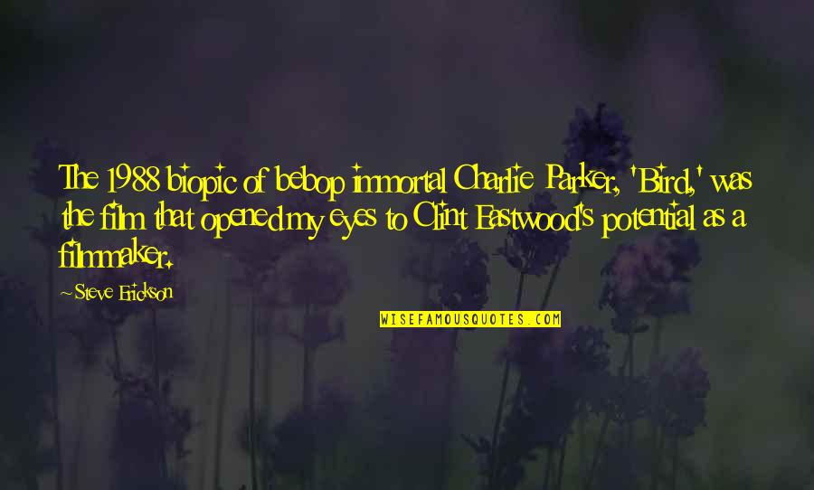 Charlie Parker Quotes By Steve Erickson: The 1988 biopic of bebop immortal Charlie Parker,