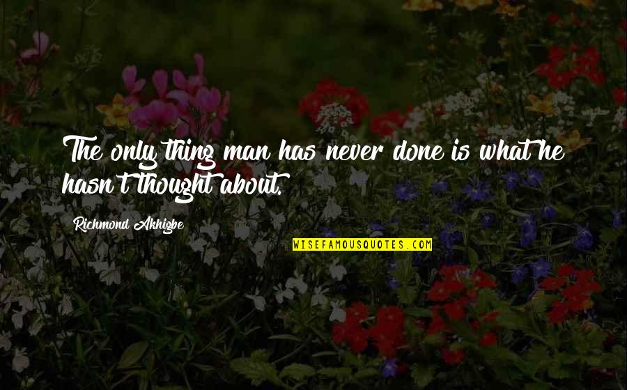 Charlie Peaceful Quotes By Richmond Akhigbe: The only thing man has never done is