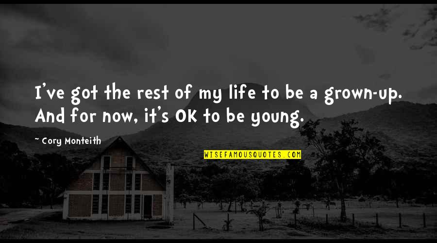 Charlie Plumb Quotes By Cory Monteith: I've got the rest of my life to