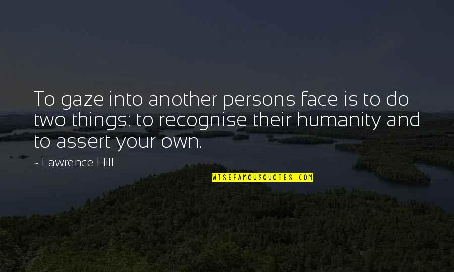 Charlie Pride Quotes By Lawrence Hill: To gaze into another persons face is to