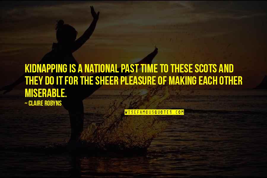 Charlie Spedding Quotes By Claire Robyns: Kidnapping is a national past time to these