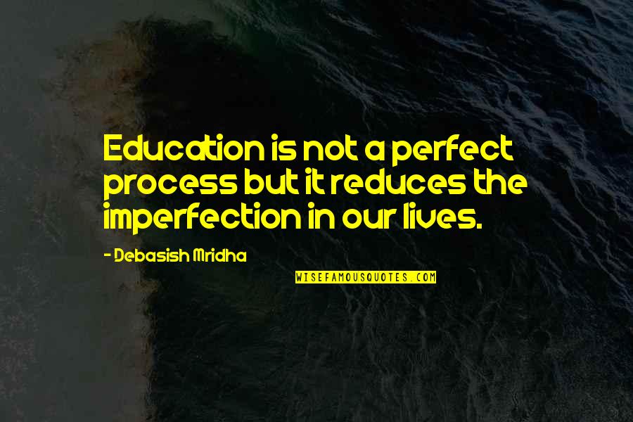 Charlie Wilcox Quotes By Debasish Mridha: Education is not a perfect process but it