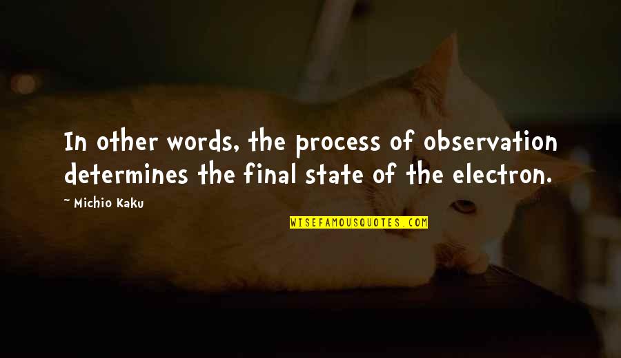 Charlieallen Quotes By Michio Kaku: In other words, the process of observation determines