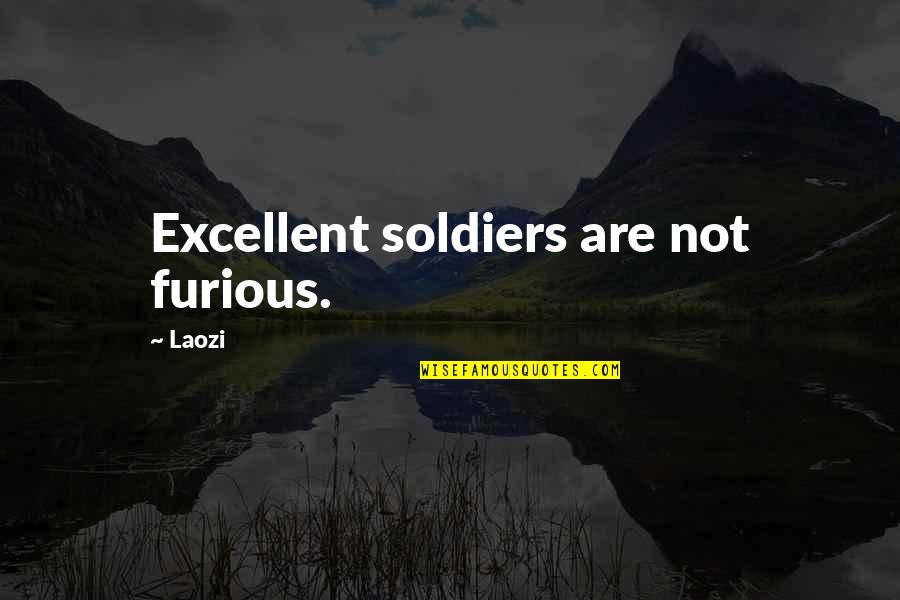 Charlies Angels Film Quotes By Laozi: Excellent soldiers are not furious.