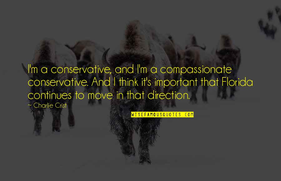 Charlie's Quotes By Charlie Crist: I'm a conservative, and I'm a compassionate conservative.