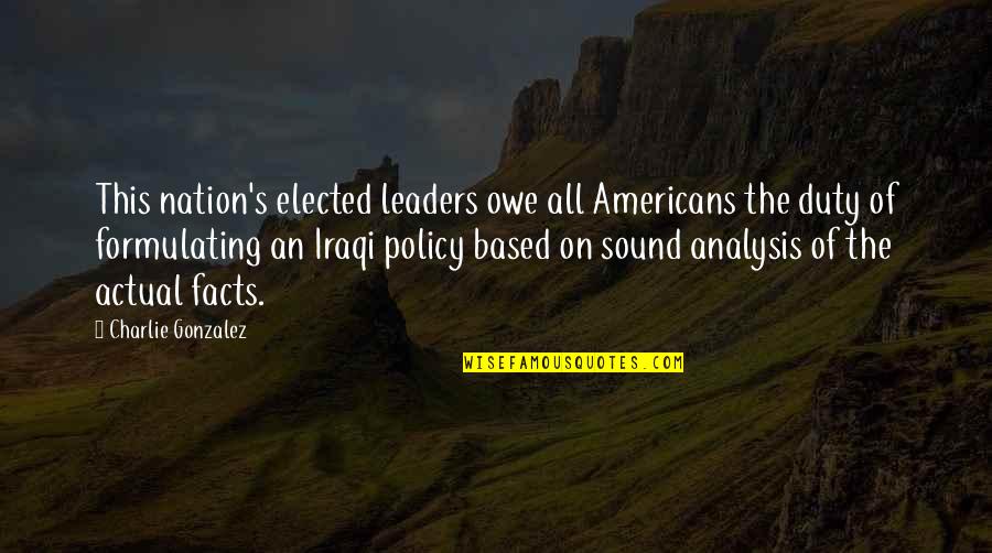 Charlie's Quotes By Charlie Gonzalez: This nation's elected leaders owe all Americans the
