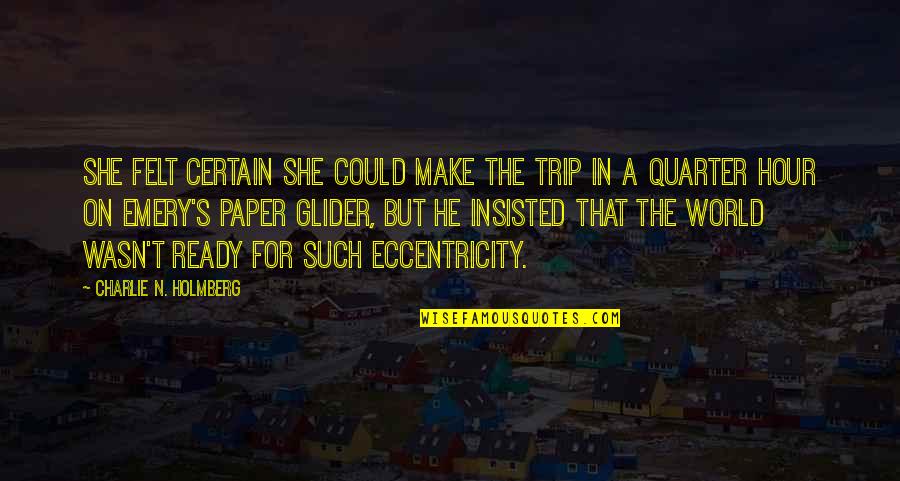 Charlie's Quotes By Charlie N. Holmberg: She felt certain she could make the trip