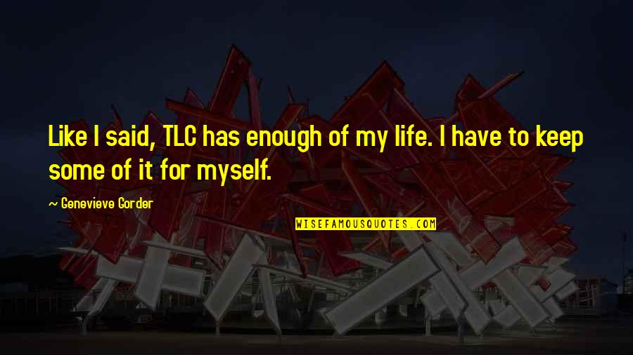 Charlita Lloyd Quotes By Genevieve Gorder: Like I said, TLC has enough of my